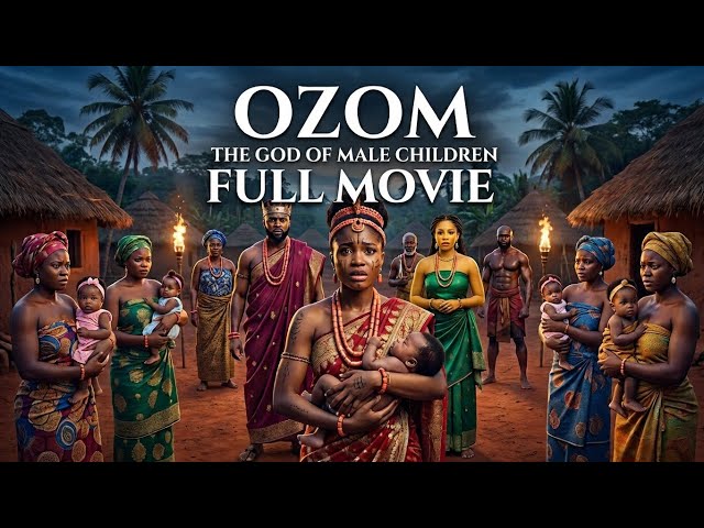 FULL MOVIE...OZOM — GOD OF MALE CHILDREN...African Folktale & Royal Mystery | Jovys Tales of Wisdom
