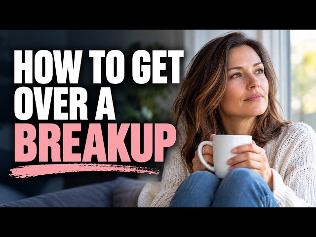 How to Get Over a Breakup