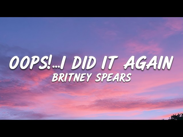 Britney Spears - Oops!…I Did It Again (lyrics)