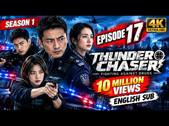 Thunder Chaser 2026 Season 1 Episode 17 English Sub | Thunder Chaser Season 1 Ep 17 Eng Sub |C-Drama