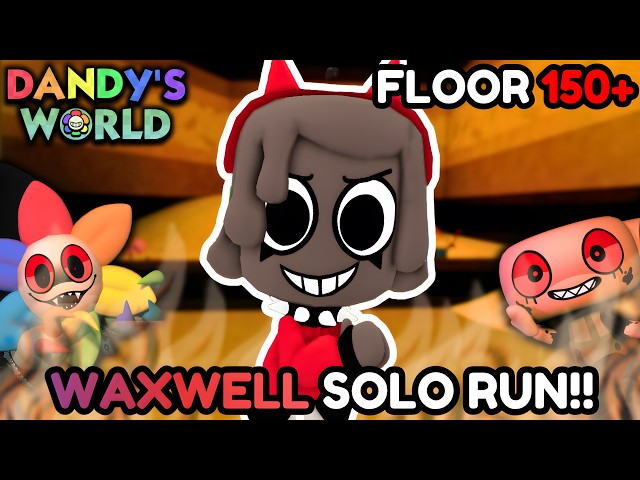 SOLO WAXWELL RUN! (FLOOR 150+) [WAXWELL SOLO WR] | Dandy's World