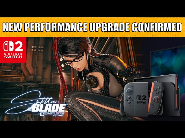 NEW Performance UPGRADE CONFIRMED For Switch 2 Version Of Stellar Blade
