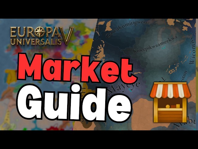 A Comprehensive MARKET Guide in EU5 - Holistic Thinking