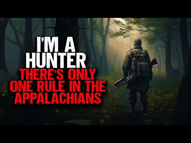I'm A Hunter. There's Only One Rule In The Appalachians.