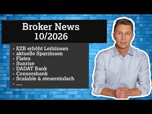 Broker News 10/2026: Flatex, Sunrise, DADAT Bank, aktuelle Sparzinsen, neue ETFs