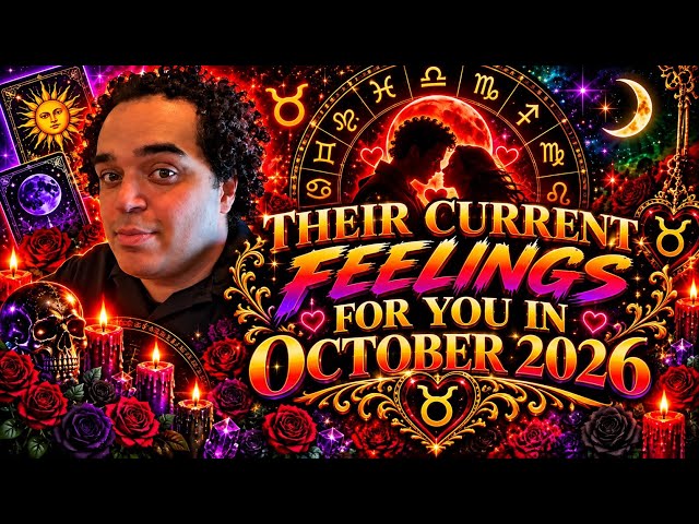 All signs! Their current feelings for you right now at this moment! October 2026