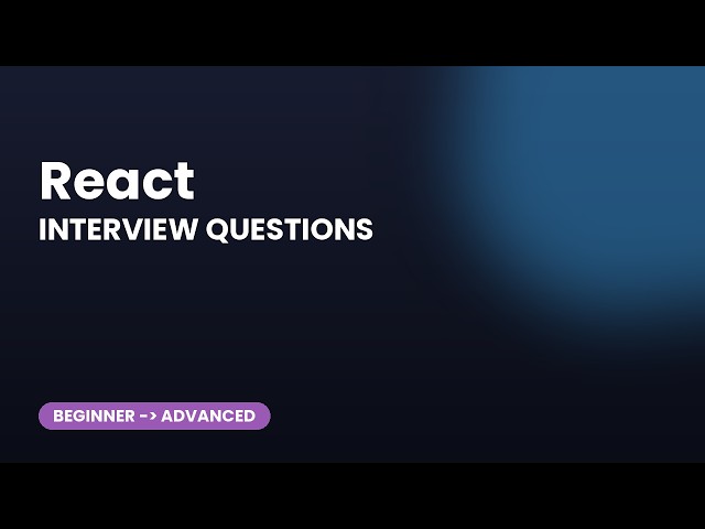 React Interview Questions: 30 Essential Q&As for All Levels