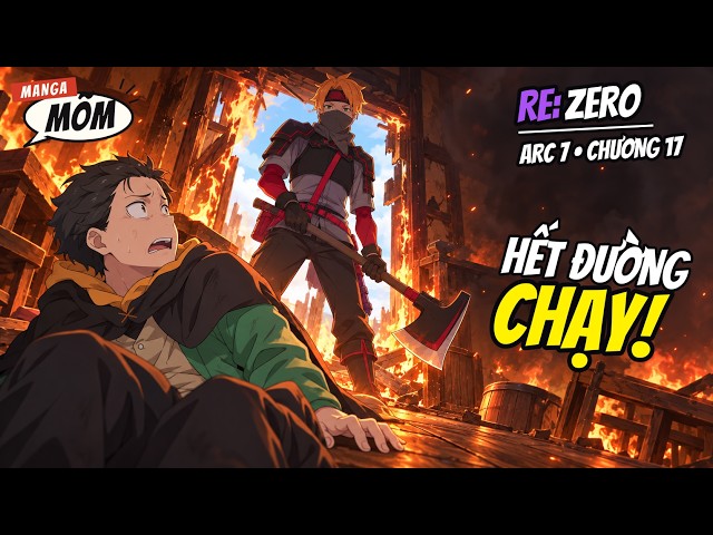 “Hung hiểm rình rập” | Re:Zero Arc 7 Chapter 17