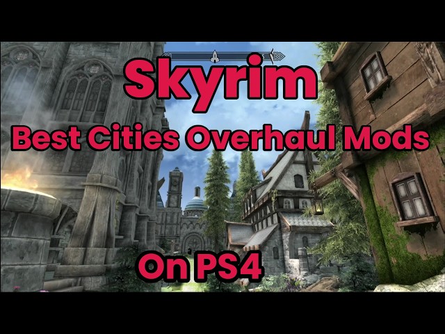 Skyrim Cities Mods Tour on PS4  [Tomatos AIO] + [The Great Cities]
