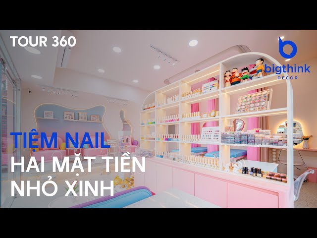 Tour 360 Tiệm Nail nhỏ hai mặt tiền hiện đại, đẹp và xinh - Bigthink Decor