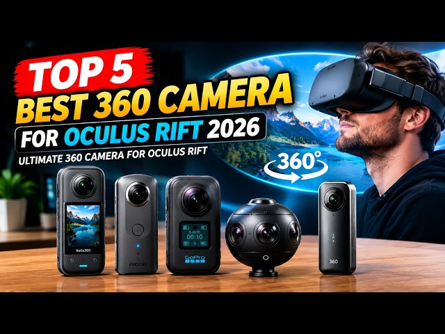 Top 5 Best 360 Camera For Oculus Rift 2026 | Ultimate 360 Camera For Oculus Rift