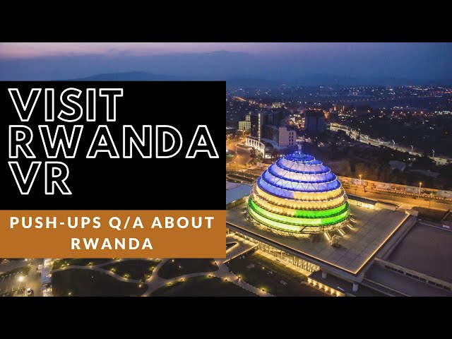 Visit Rwanda VR - Answer 1 Question About Rwanda And I'll Give You 10 Pushups