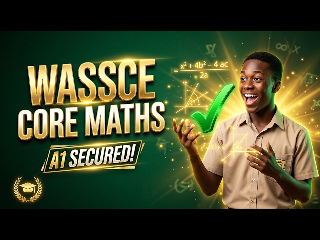 How to Pass WASSCE Core Mathematics 2027 (Get A1)