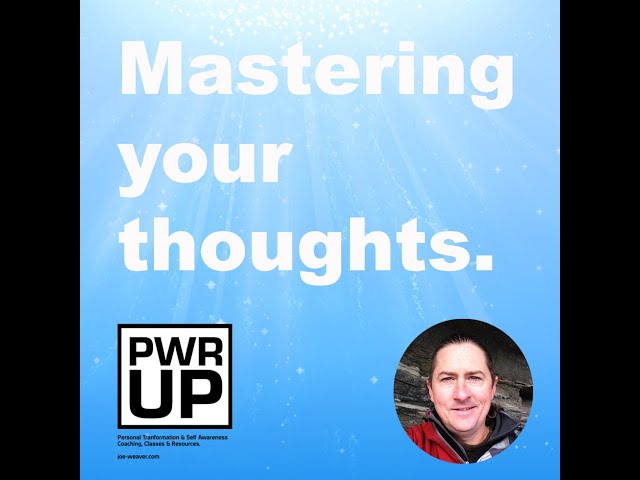 Mastering your thoughts (Self Mastery)