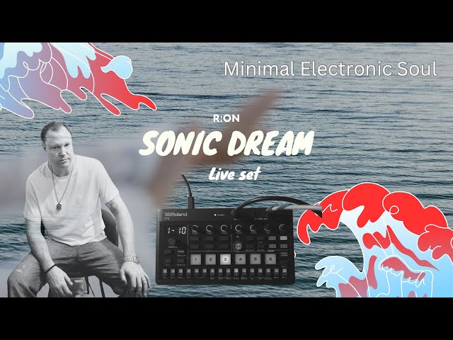 R:ON - Sonic Dream  - Minimal Electronic Soul (live set)