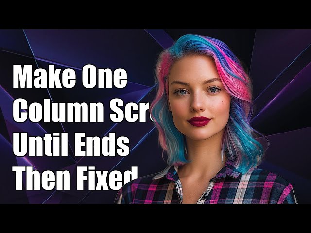 How to Make One Column Scrollable Until Content Ends and Then Fixed