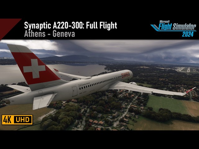 Flight Simulator 2024 | Synaptic A220-300 | Athens (LGAV) - Geneva (LSGG)