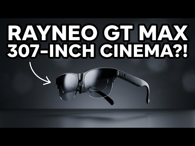 RayNeo GT Max AR Glasses - Is This a 307-Inch Cinema in Your Pocket?