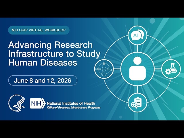 Advancing Research Infrastructure to Study Human Diseases - Day 2