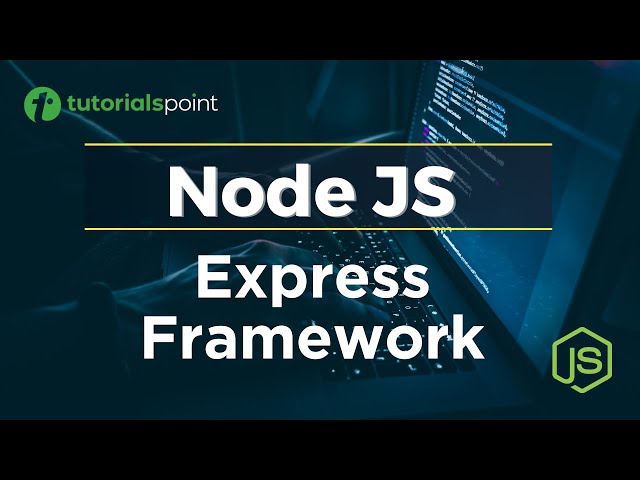 Node JS Express Framework | Node JS Tutorial | Tutorialspoint