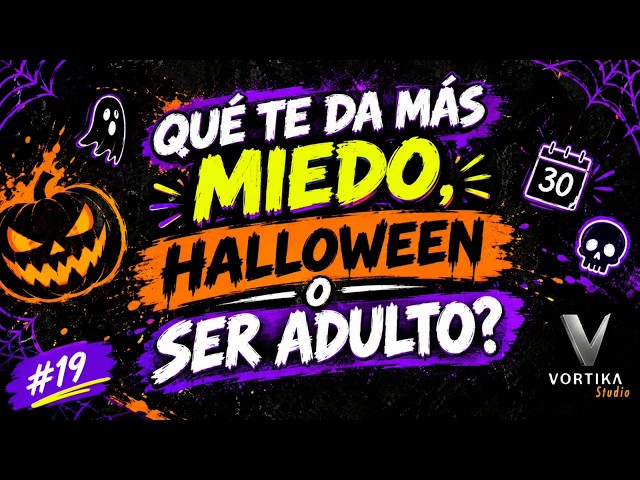 SER ADULTO DA MÁS MIEDO QUE HALLOWEEN 🎃💸 | QQS #19 x VORTIKA