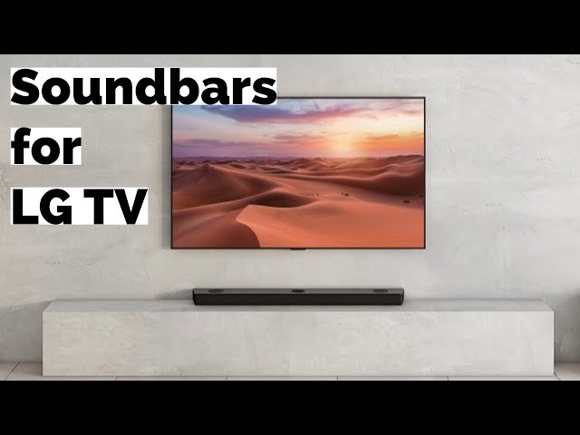 Top 3 Soundbars for LG TV