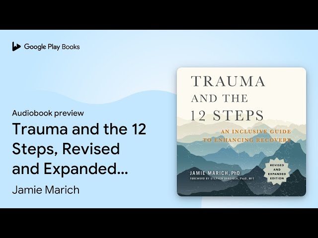 Trauma and the 12 Steps, Revised and Expanded:… by Jamie Marich, PHD · Audiobook preview