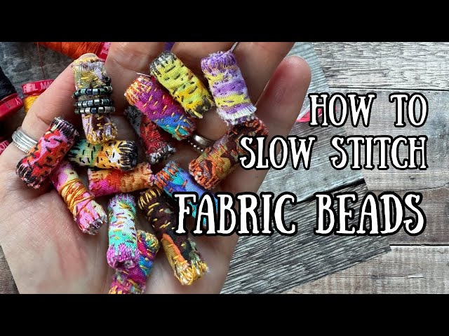 How to slow stitch fabric beads -- fabric scraps project with embroidery tutorial