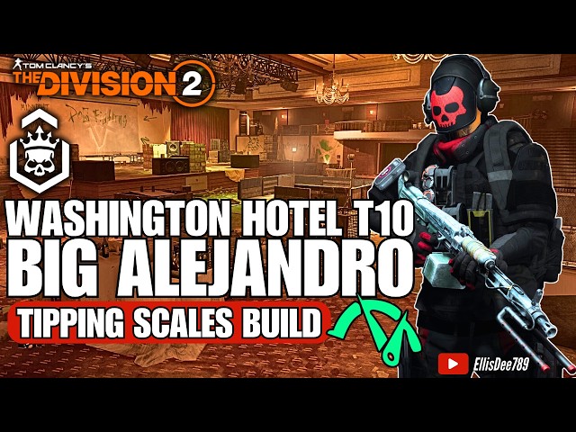 Grand Washington Hotel | T10 Escalation | BIG ALEJANDRO Tipping Scales DPS Build - The Division 2