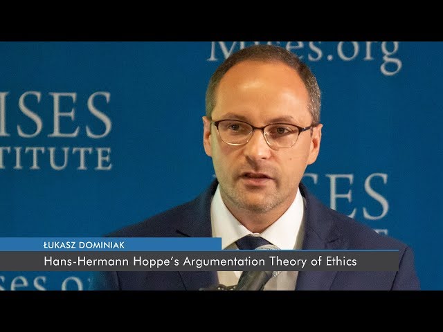 Hans-Hermann Hoppe’s Argumentation Theory of Ethics | Łukasz Dominiak