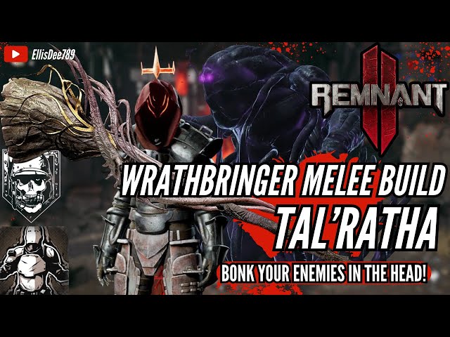 Tal'Ratha WRATHBRINGER MELEE TANK APOCALYPSE BUILD - Remnant 2