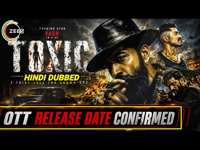 Toxic OTT Release date | TOXIC Movie OTT Release date & Platform | Toxic Hindi Dubbed OTT Update |