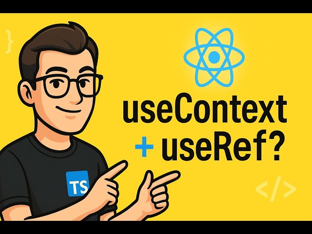 React Hooks #2: useContext & useRef Explained (Beginner Friendly)