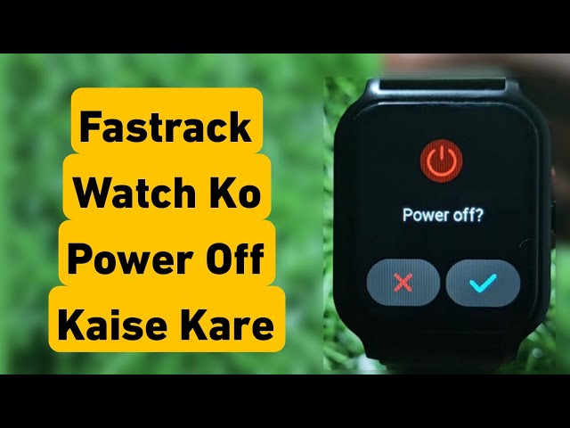 How to Power Off Fastrack Smartwatch | Fastrack Revoltt FS1 Power Off | Smartwatch Shutdown