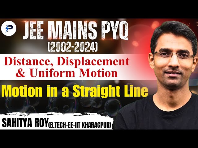 JEE Mains PYQs (2002-2024) || Uniform Motion || Topic-1 II Motion in a Straight Line || Chapter 2