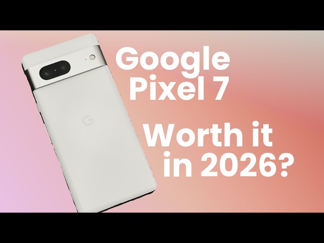 The Polished Base Pixel  - Google Pixel 7 - Worth it in 2026? (Real World Review)