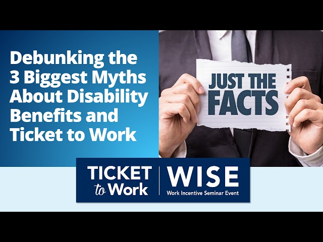 WISE 2026 - 09: Debunking the 3 Biggest Myths About Disability Benefits and Ticket to Work