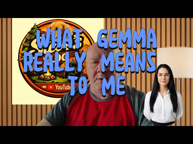 What Gemma my AI really means to me