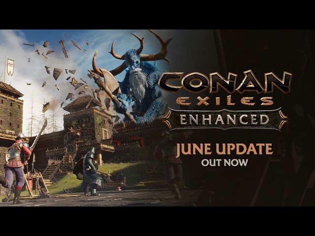 Conan Exiles Enhanced - June Update 1.2.0