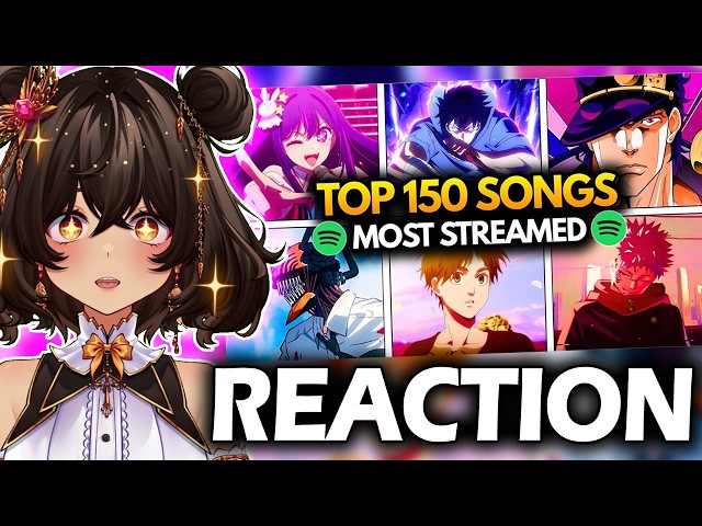 REACTING to the TOP 150 MOST STREAMED ANIME SONGS OF ALL TIME