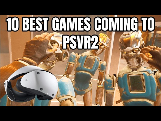 10 ЛУЧШИХ ИГР, КОТОРЫЕ ВЫЙДУТ НА PSVR2