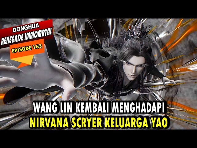 WANG LIN'S WHEREABOUTS FINALLY DISCOVERED BY THE YAO FAMILY - RENEGADE IMMORTAL EPISODE 163 RECAP