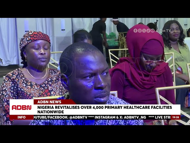 Nigeria Revitalises Over 4,000 Primary Healthcare Facilities Nationwide