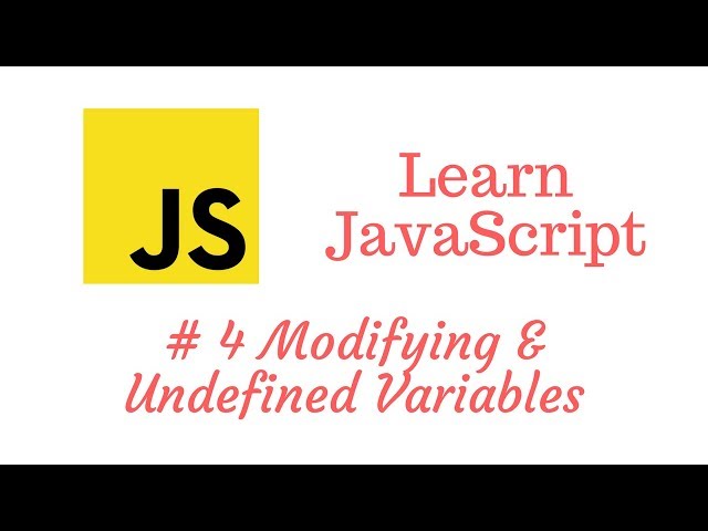 Learn JavaScript Episode #4: Modifying and Undefined Variables