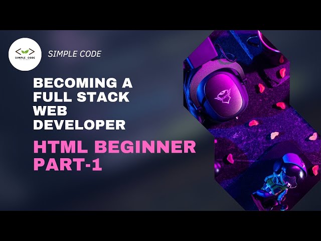 HTML Beginner Part-1 | Web Development Full Course  | SIMPLE CODE