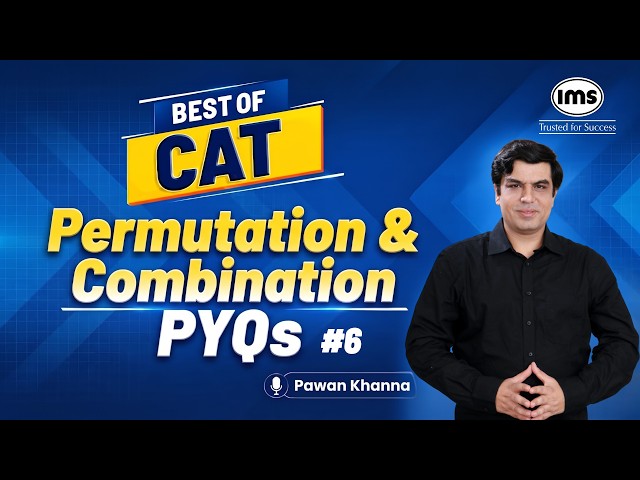 #6 Permutation and Combination CAT PYQs 2017 | Best of CAT 2026 | Pawan Khanna