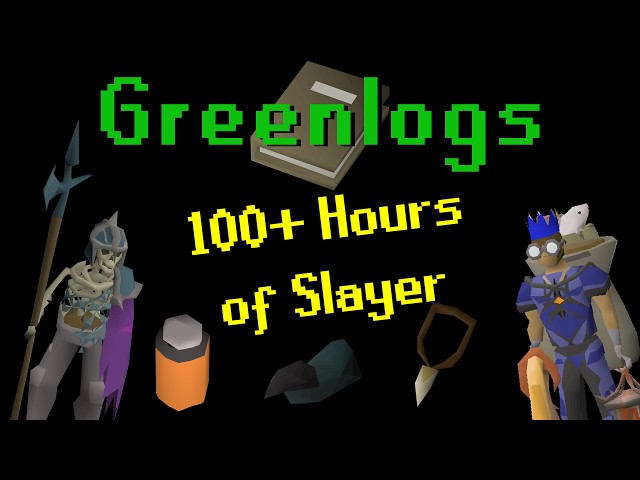 100+ Hours of Slayer | Greenlogs #1