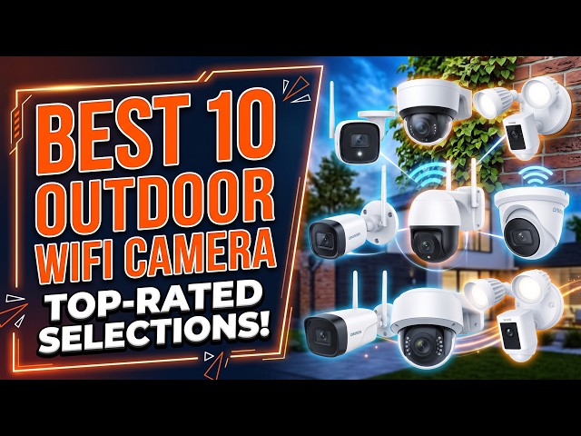 Best Outdoor WiFi Camera 2026 (Top 10 Picks for Home Security)