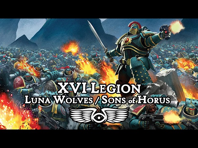 XVI Legion Luna Wolves/Sons of Horus: Origins & History (Warhammer 40,000 & Horus Heresy Lore)