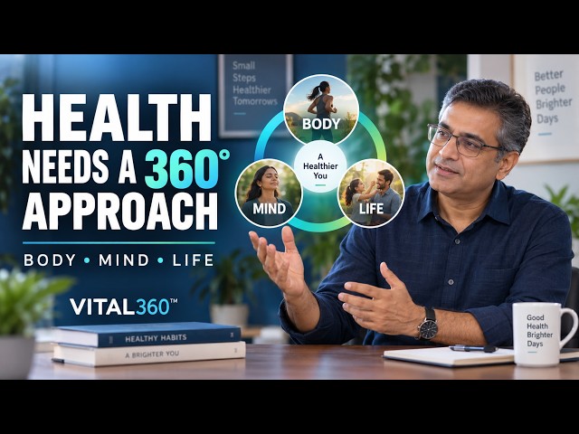 Why Health Needs a 360-Degree Approach: The VITAL360 Body-Mind-Life Model